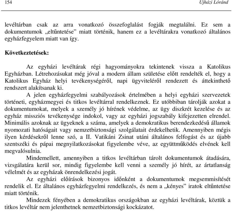 Következtetések: Az egyházi levéltárak régi hagyományokra tekintenek vissza a Katolikus Egyházban.