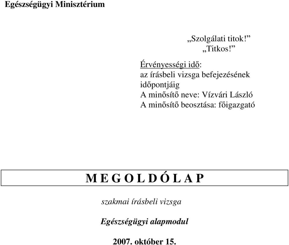 min sít neve: Vízvári László A min sít beosztása: f igazgató M E