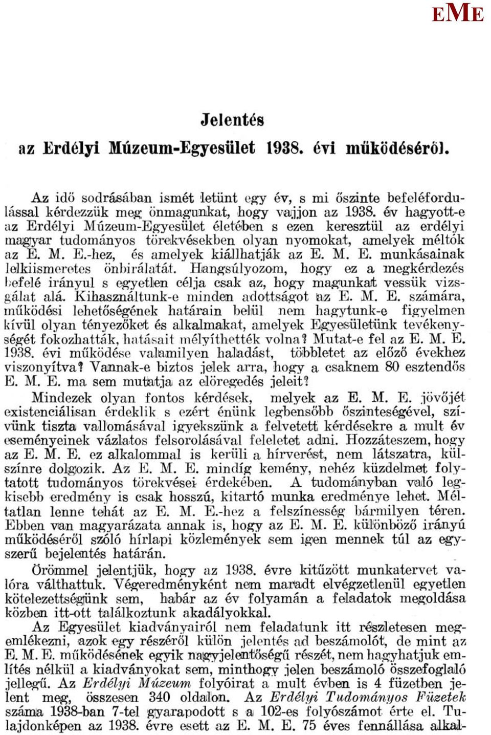 .. munkásainak lelkiismeretes önbirálatát. Hangsúlyozom, hogy ez a megkérdezés befelé irányul s egyetlen célja csak a-z, hogy magunkat vessük vizsgálat alá. Kihasználtunk-e minden adottságot tiz.