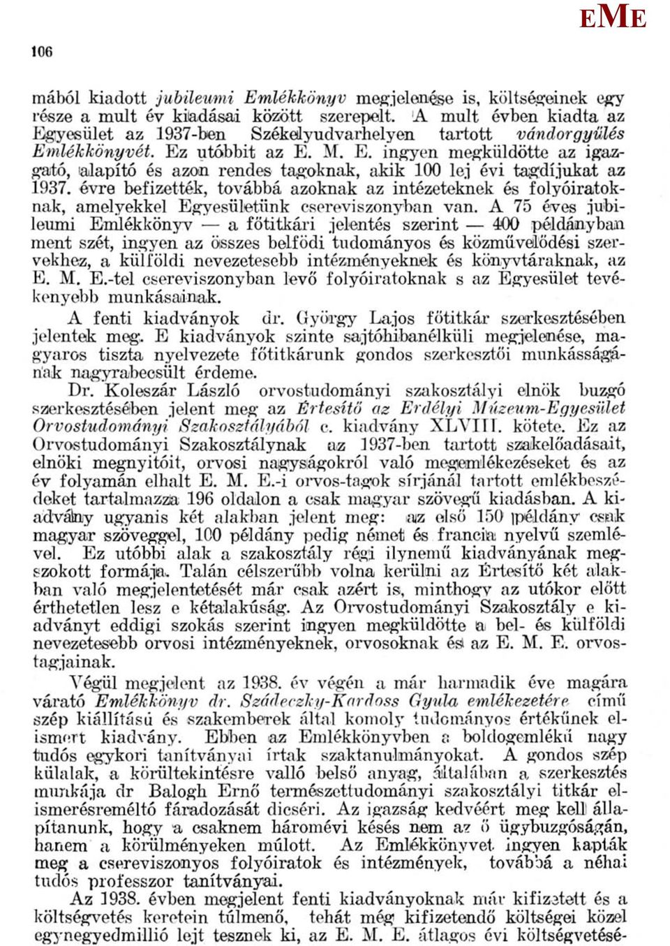 .. ingyen megkiildötte az igazgató, lalapító és azon rendes tagoknak, akik 100 lej évi tagdíjukat az 1937.