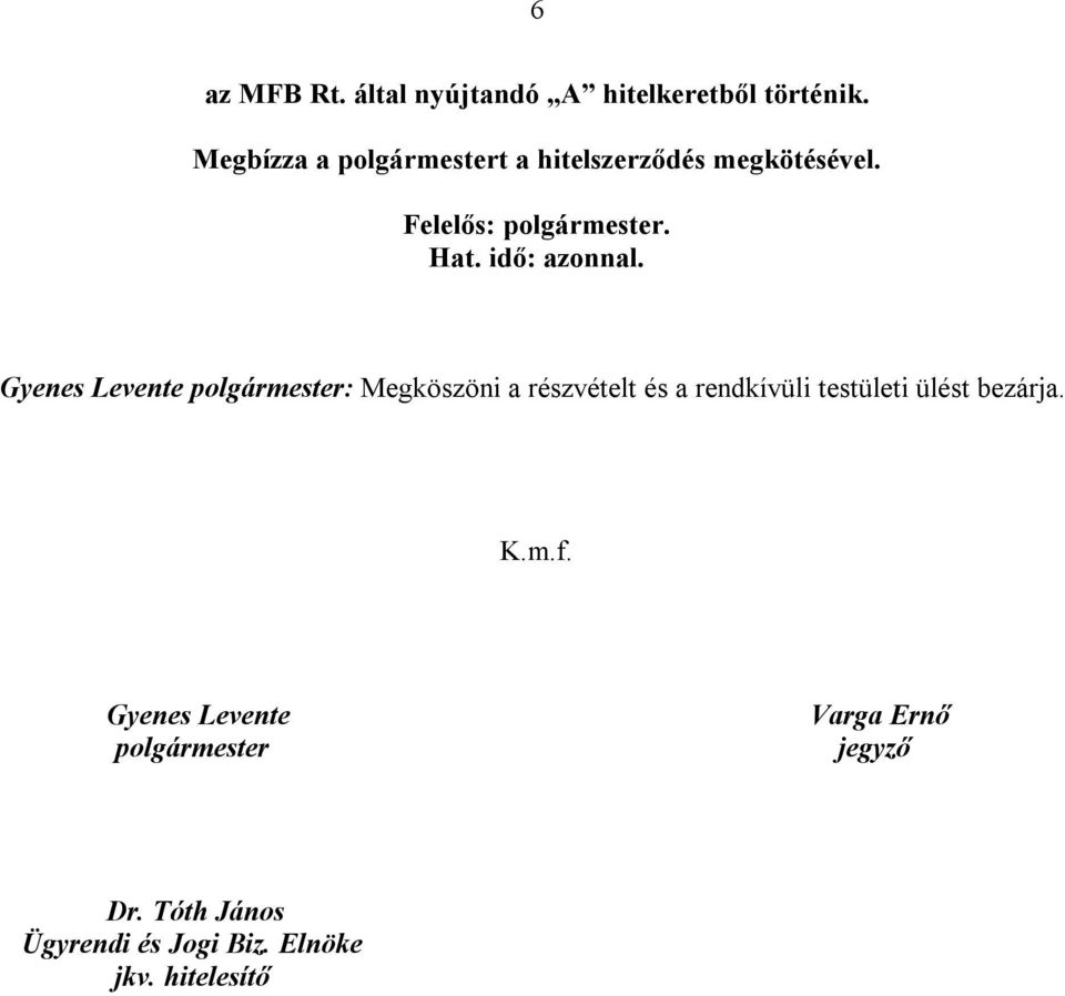 Gyenes Levente polgármester: Megköszöni a részvételt és a rendkívüli testületi