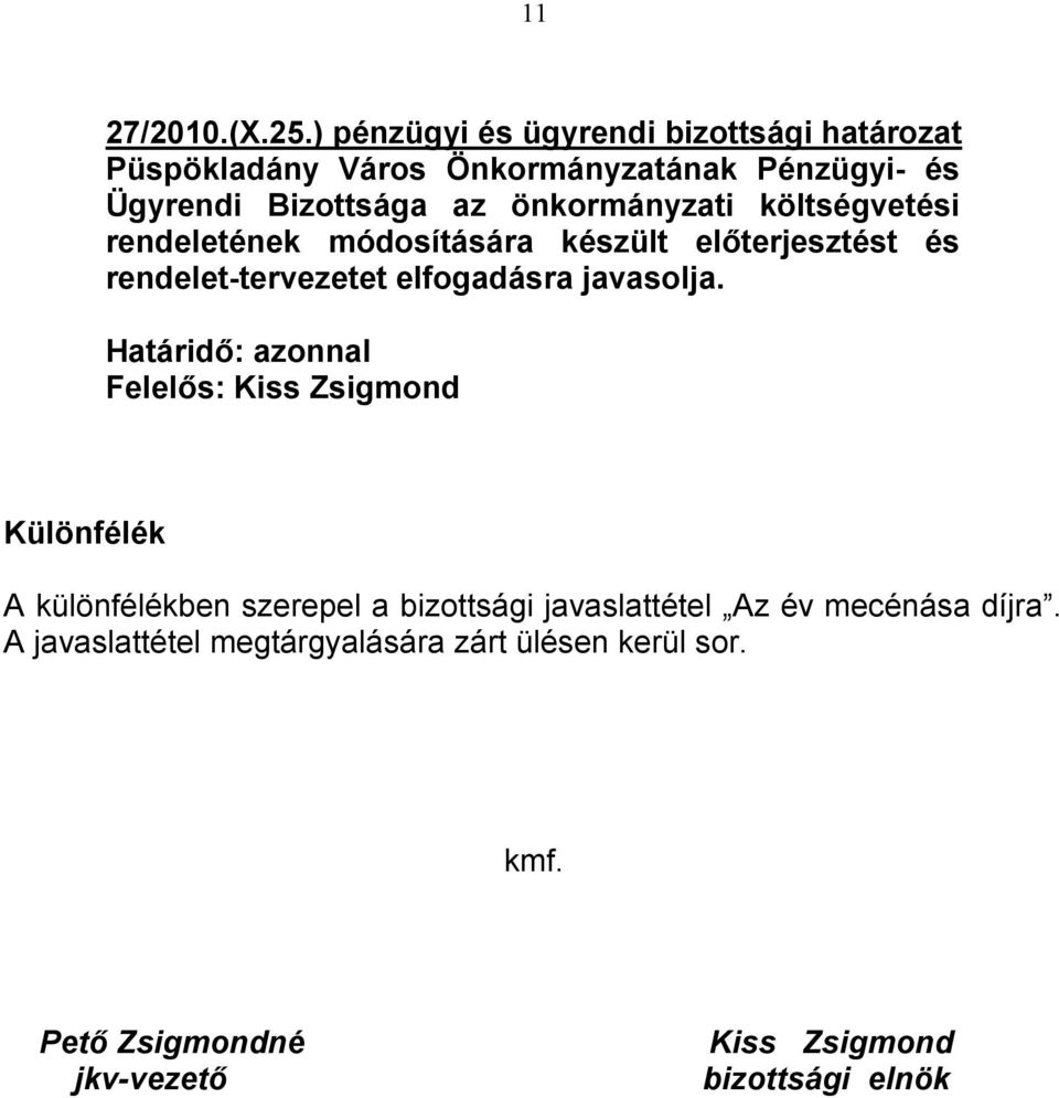 önkormányzati költségvetési rendeletének módosítására készült előterjesztést és rendelet-tervezetet elfogadásra