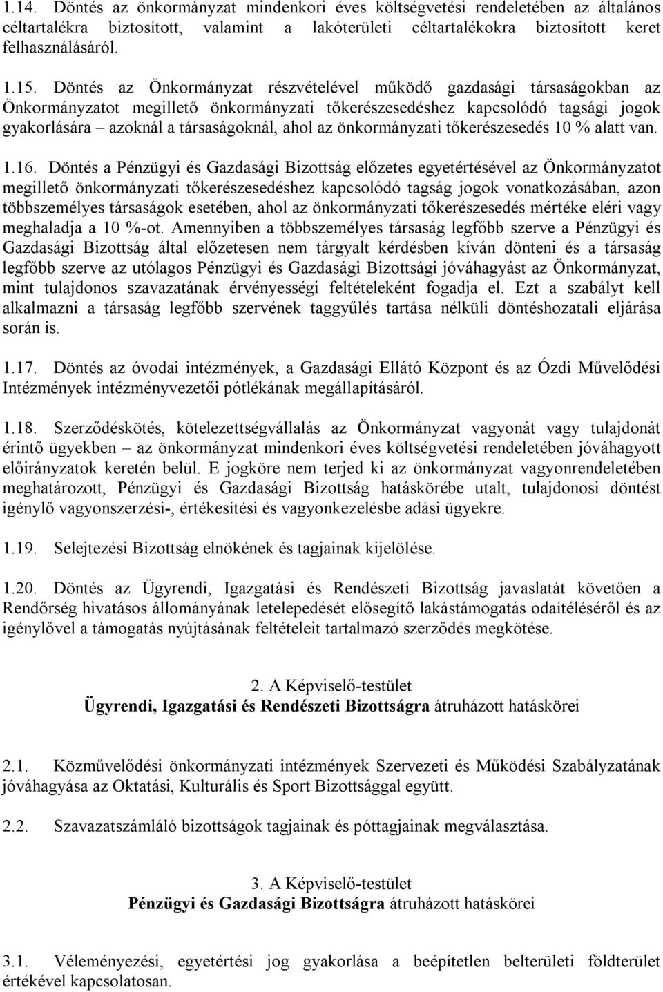 önkormányzati tőkerészesedés 10 % alatt van. 1.16.