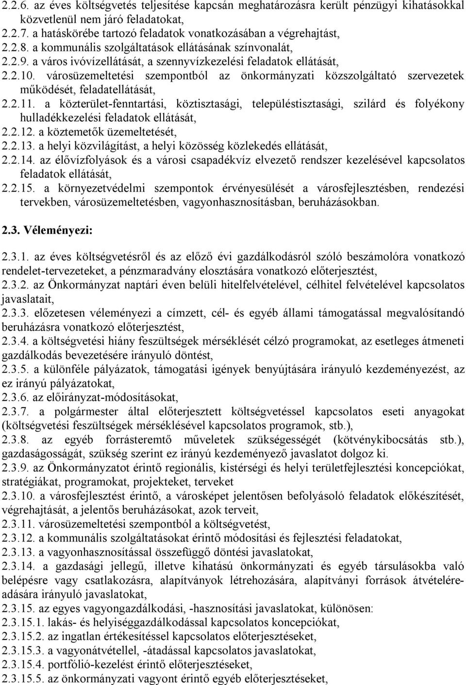 városüzemeltetési szempontból az önkormányzati közszolgáltató szervezetek működését, feladatellátását, 2.2.11.