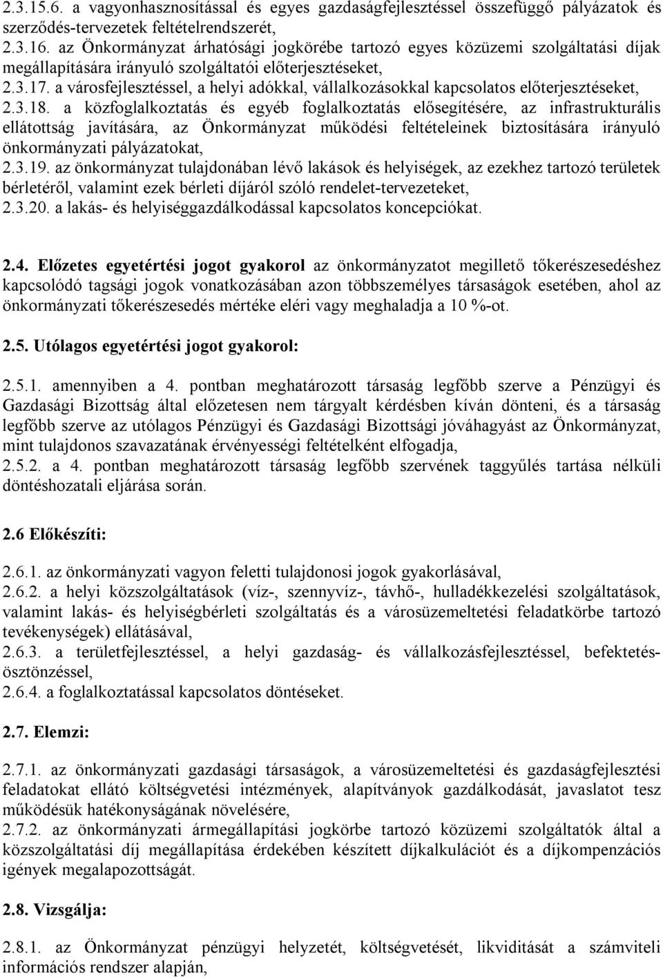 a városfejlesztéssel, a helyi adókkal, vállalkozásokkal kapcsolatos előterjesztéseket, 2.3.18.