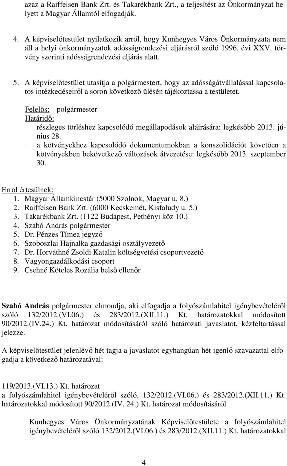 törvény szerinti adósságrendezési eljárás alatt. 5.