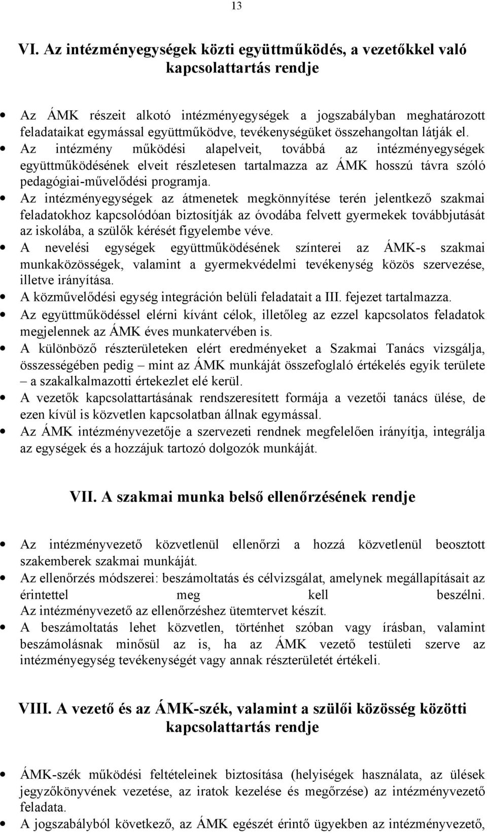 tevékenységüket összehangoltan látják el.