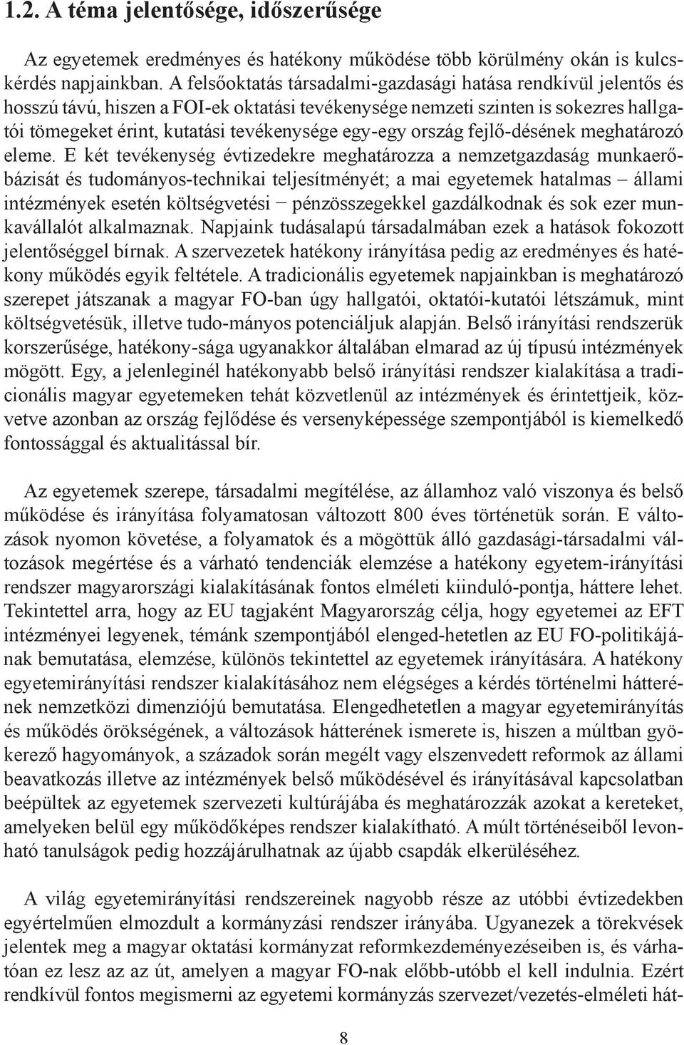 egy-egy ország fejlő-désének meghatározó eleme.