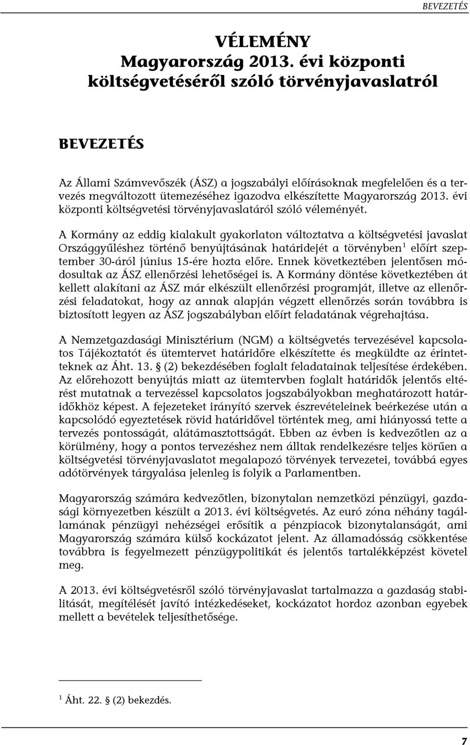 Magyarország 2013. évi központi költségvetési törvényjavaslatáról szóló véleményét.