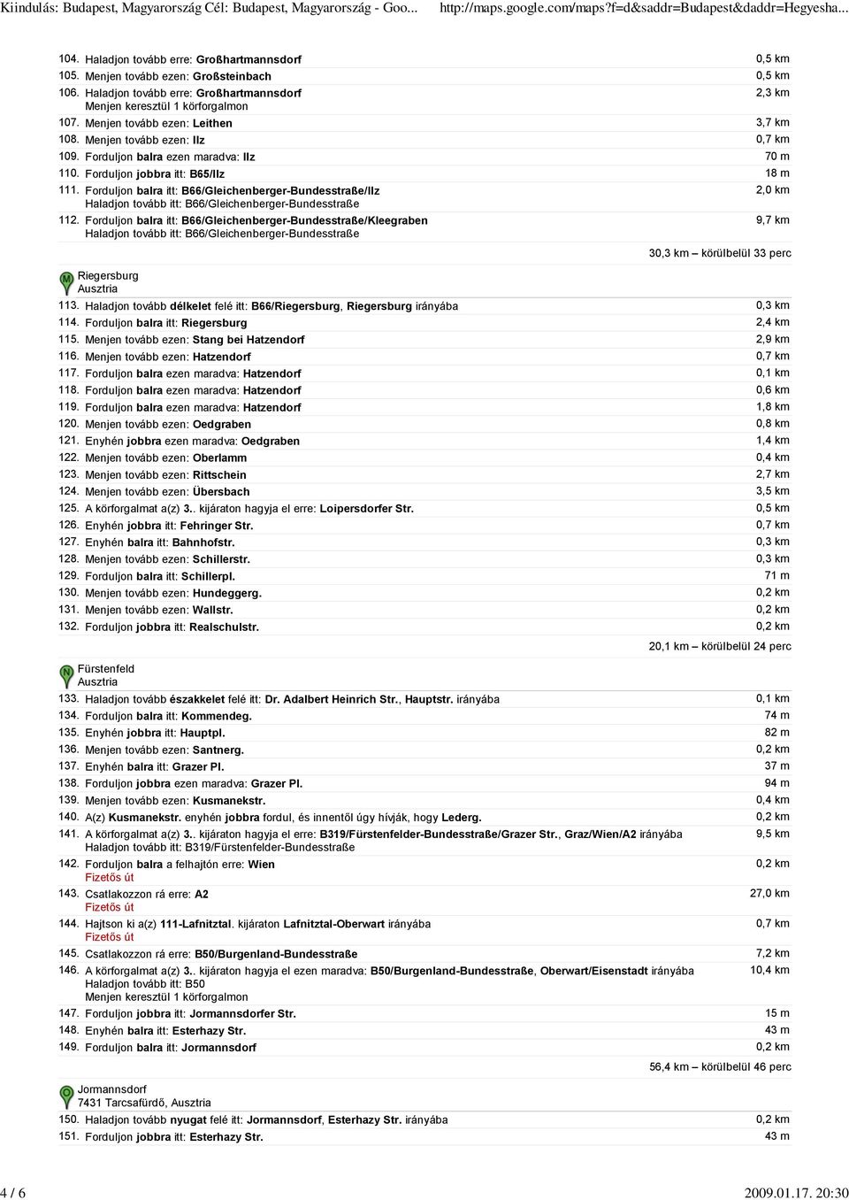 Forduljon balra itt: B66/Gleichenberger-Bundesstraße/Ilz 2,0 km Haladjon tovább itt: B66/Gleichenberger-Bundesstraße 112.