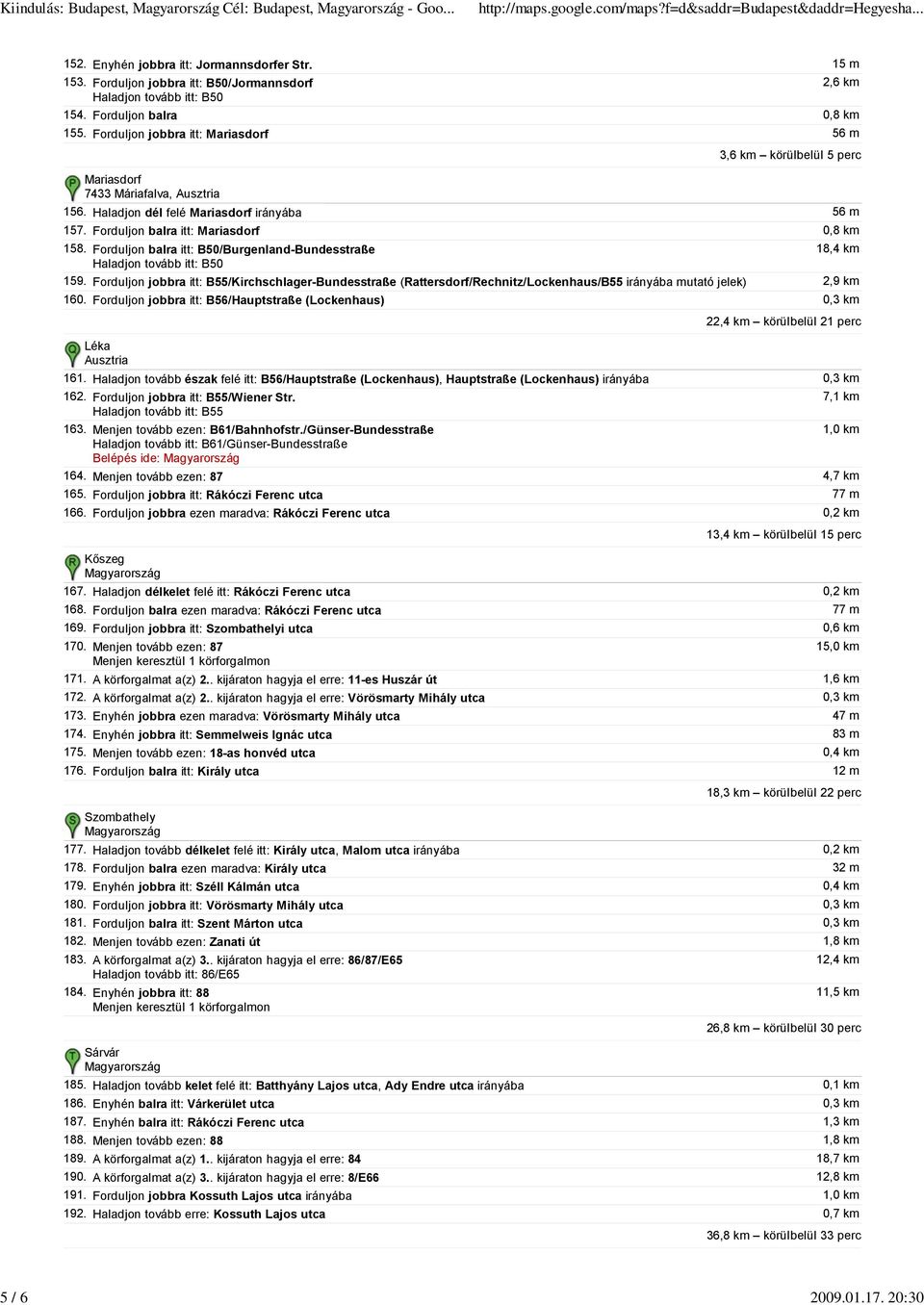 Forduljon balra itt: B50/Burgenland-Bundesstraße 18,4 km 159. Forduljon jobbra itt: B55/Kirchschlager-Bundesstraße (Rattersdorf/Rechnitz/Lockenhaus/B55 irányába mutató jelek) 2,9 km 160.