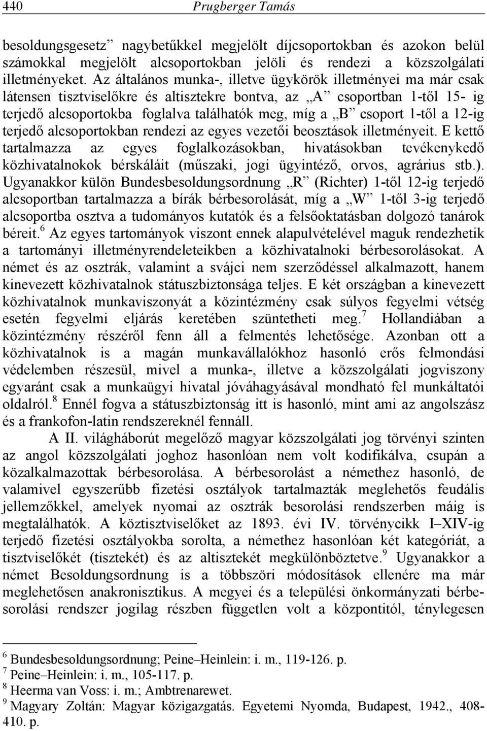 csoport 1-től a 12-ig terjedő alcsoportokban rendezi az egyes vezetői beosztások illetményeit.