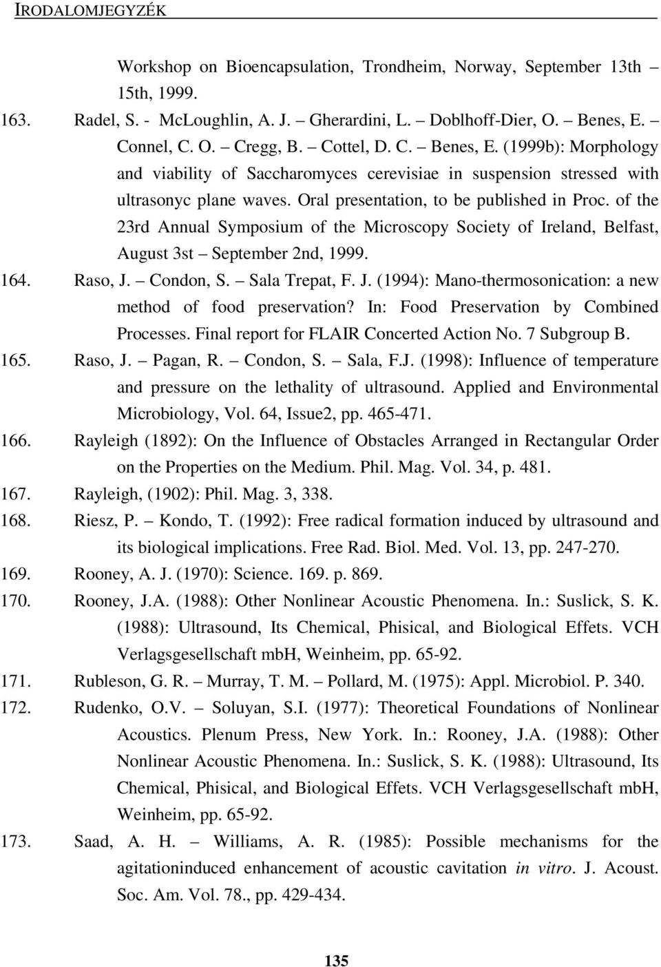 Oral presentation, to be published in Proc. of the 23rd Annual Symposium of the Microscopy Society of Ireland, Belfast, August 3st September 2nd, 1999. 164. Raso, J.