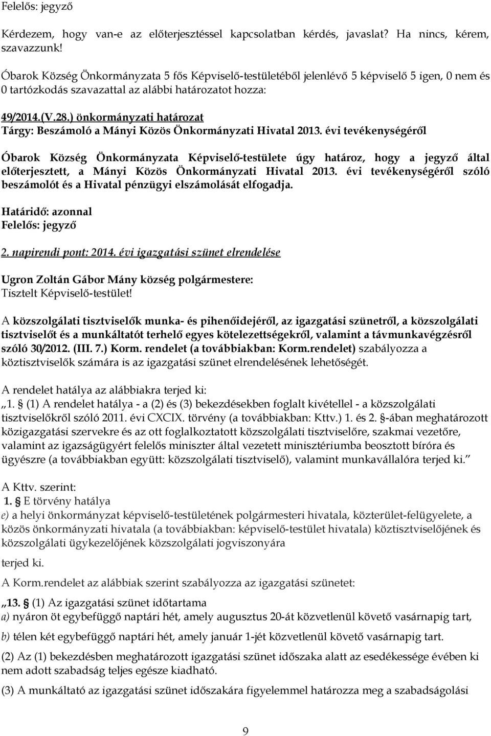 ) önkormányzati határozat Tárgy: Beszámoló a Mányi Közös Önkormányzati Hivatal 2013.