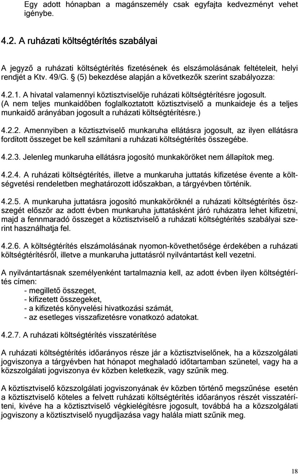 2.1. A hivatal valamennyi köztisztviselője ruházati költségtérítésre jogosult.