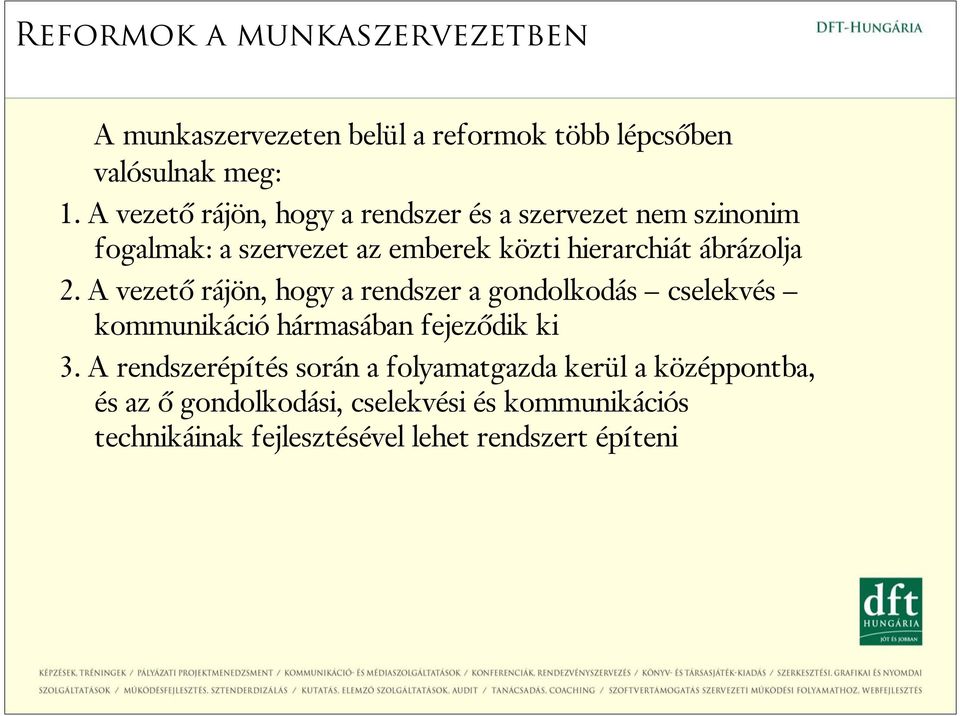 ábrázolja 2. A vezető rájön, hogy a rendszer a gondolkodás cselekvés kommunikáció hármasában fejeződik ki 3.