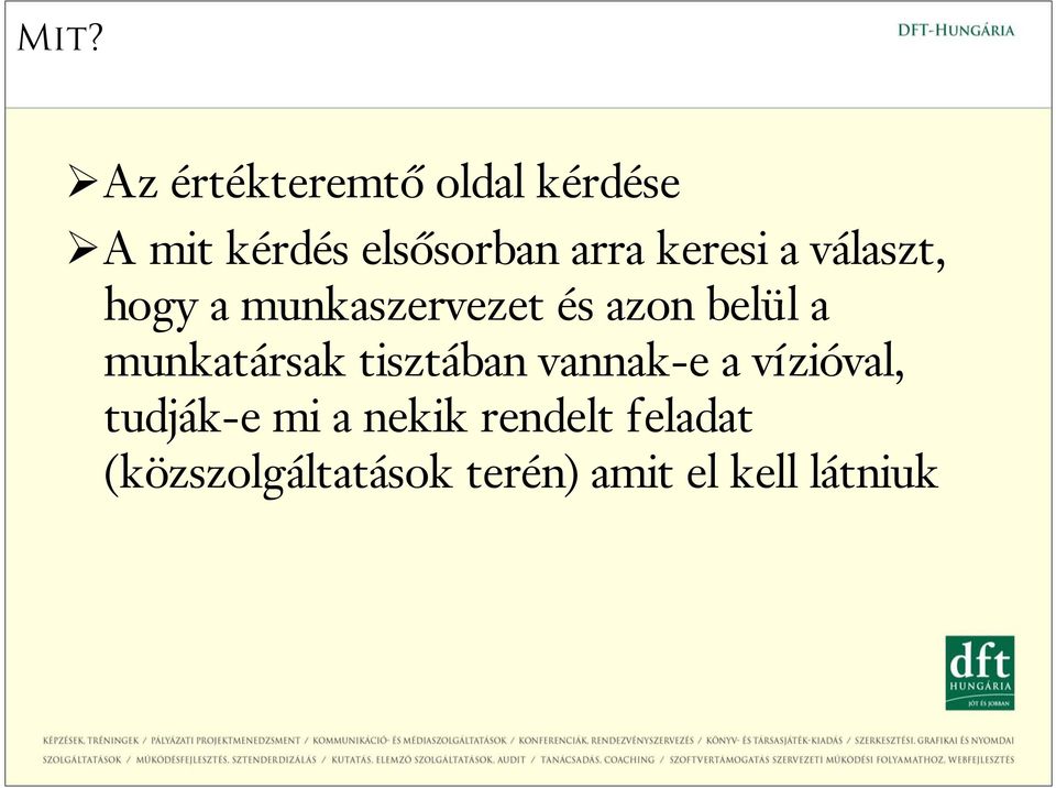 munkatársak tisztában vannak-e a vízióval, tudják-e mi a