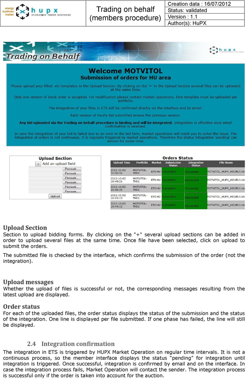 Upload messages Whether the upload of files is successful or not, the corresponding messages resulting from the latest upload are displayed.