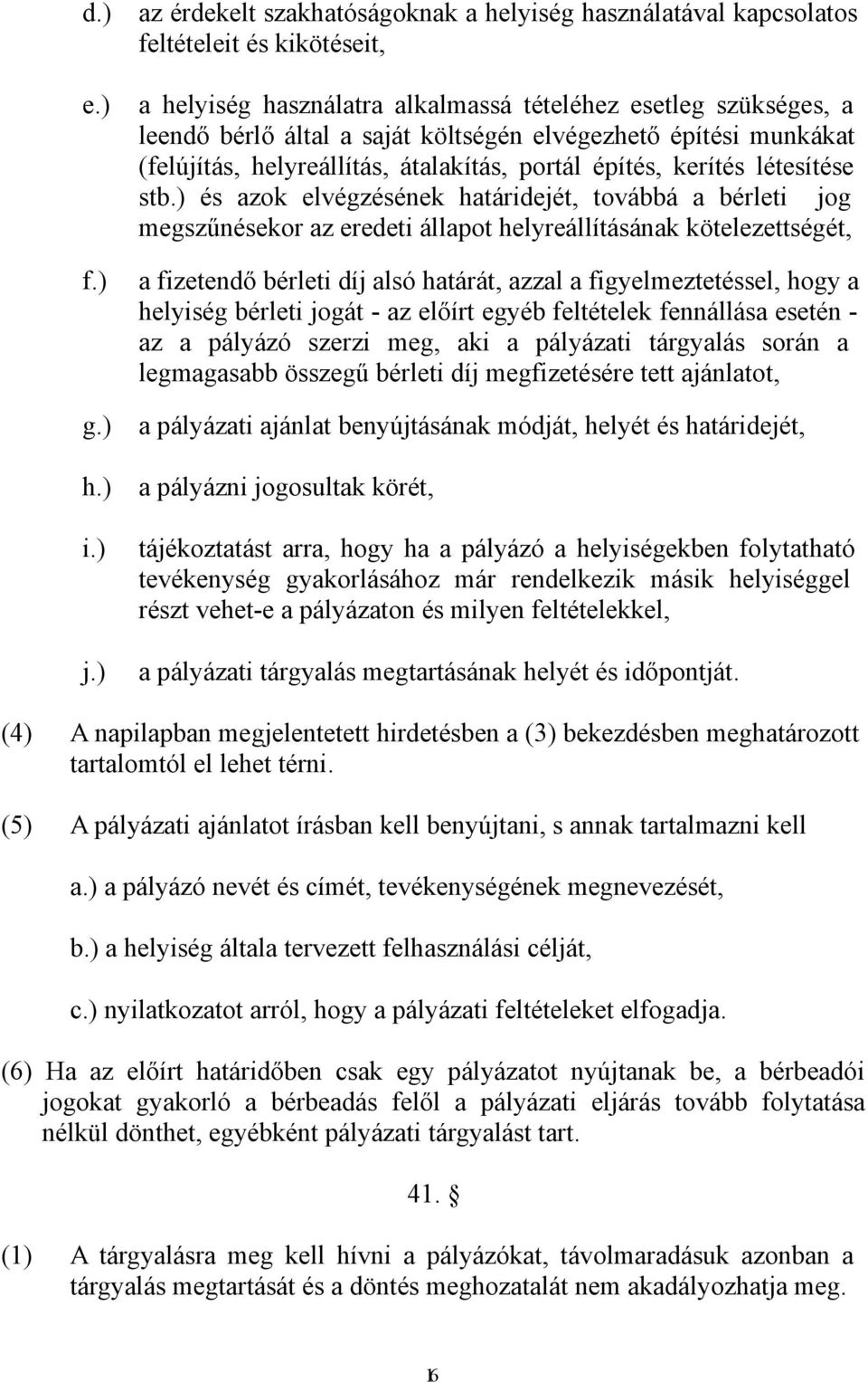 elvégezhető építési munkákat (felújítás, helyreállítás, átalakítás, portál építés, kerítés létesítése stb.