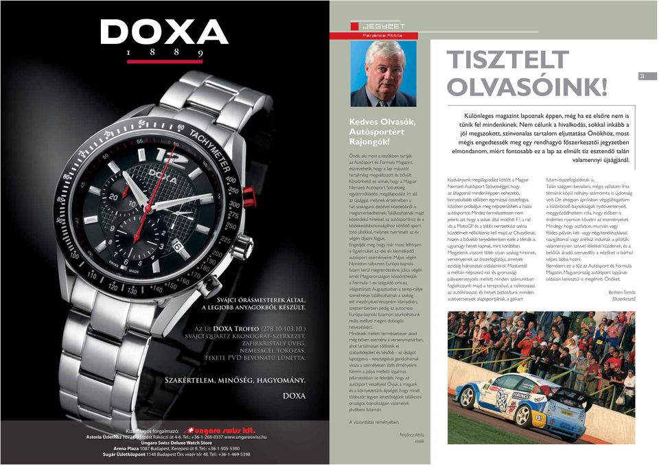 Önök, aki most a kezükben tartják az Autósport és Formula Magazint, észrevehetik, hogy a lap májustól tartalmilag megváltozott és bõvült.