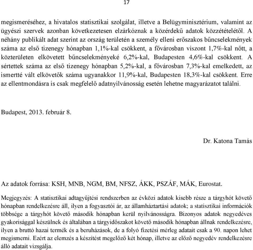 elkövetett bűncselekményeké 6,2%-kal, Budapesten 4,6%-kal csökkent.