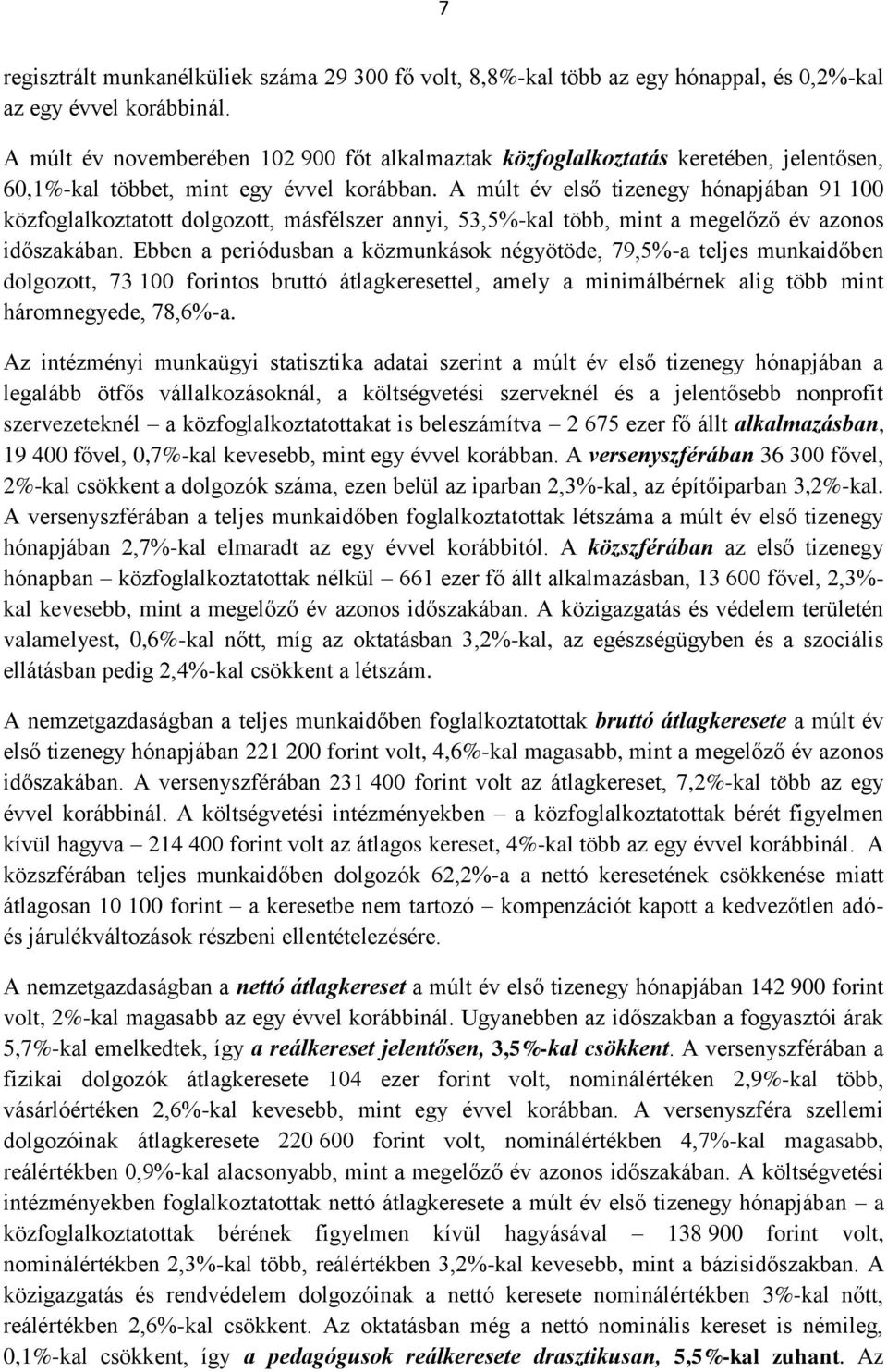 A múlt év első tizenegy hónapjában 91 100 közfoglalkoztatott dolgozott, másfélszer annyi, 53,5%-kal több, mint a megelőző év azonos időszakában.