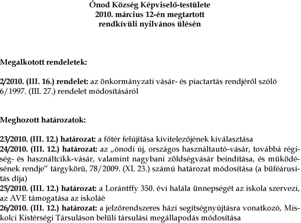 ) határozat: a főtér felújítása kivitelezőjének kiválasztása 24/2010. (III. 12.