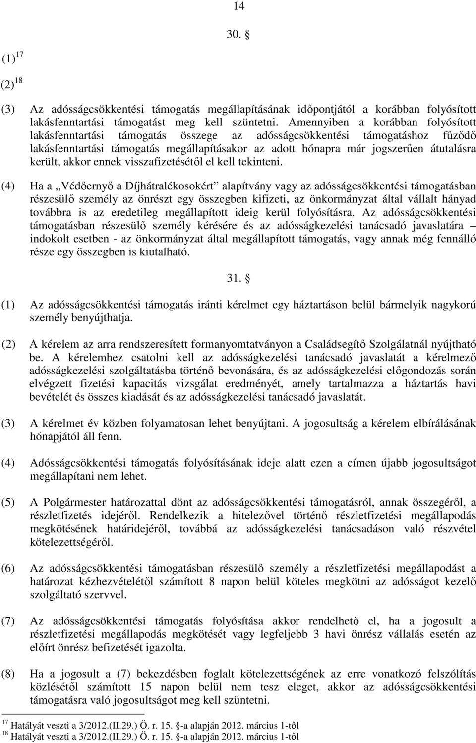 került, akkor ennek visszafizetésétıl el kell tekinteni.