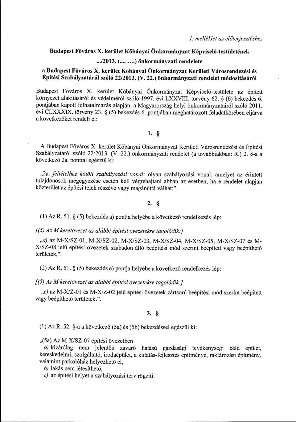 kerület Kőbányai Önkormányzat Képviselő-testülete az épített környezet alakításáról és védelméről szóló 1997. évi LXXVIII. törvény 62. (6) bekezdés 6.