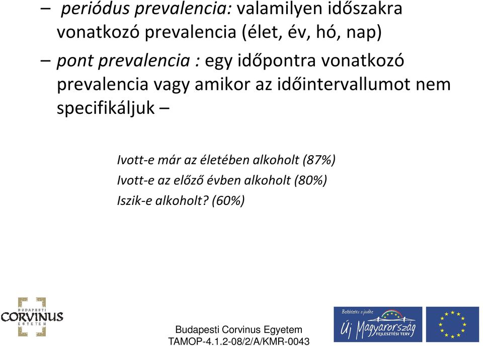 amikor az időintervallumot nem specifikáljuk Ivott-e már az életében