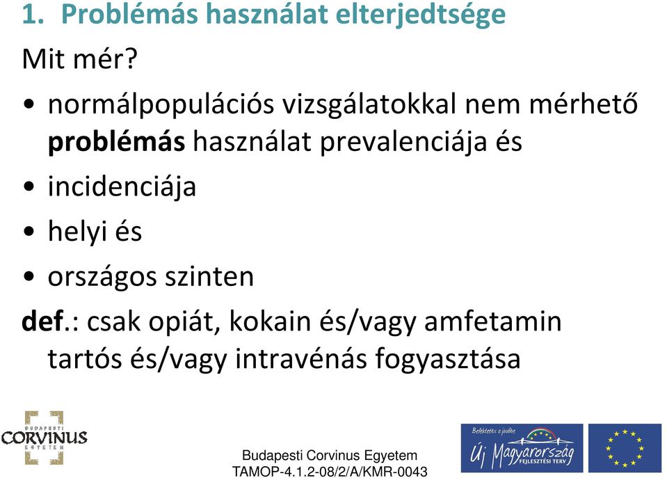 problémáshasználat prevalenciájaés incidenciája helyi és