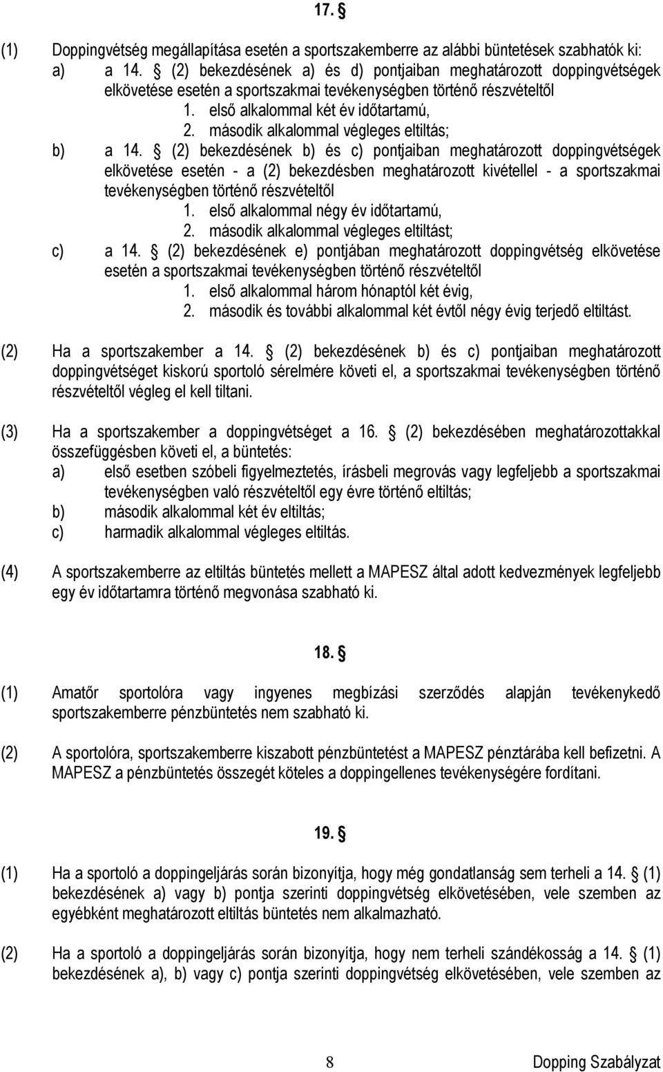 második alkalommal végleges eltiltás; b) a 14.