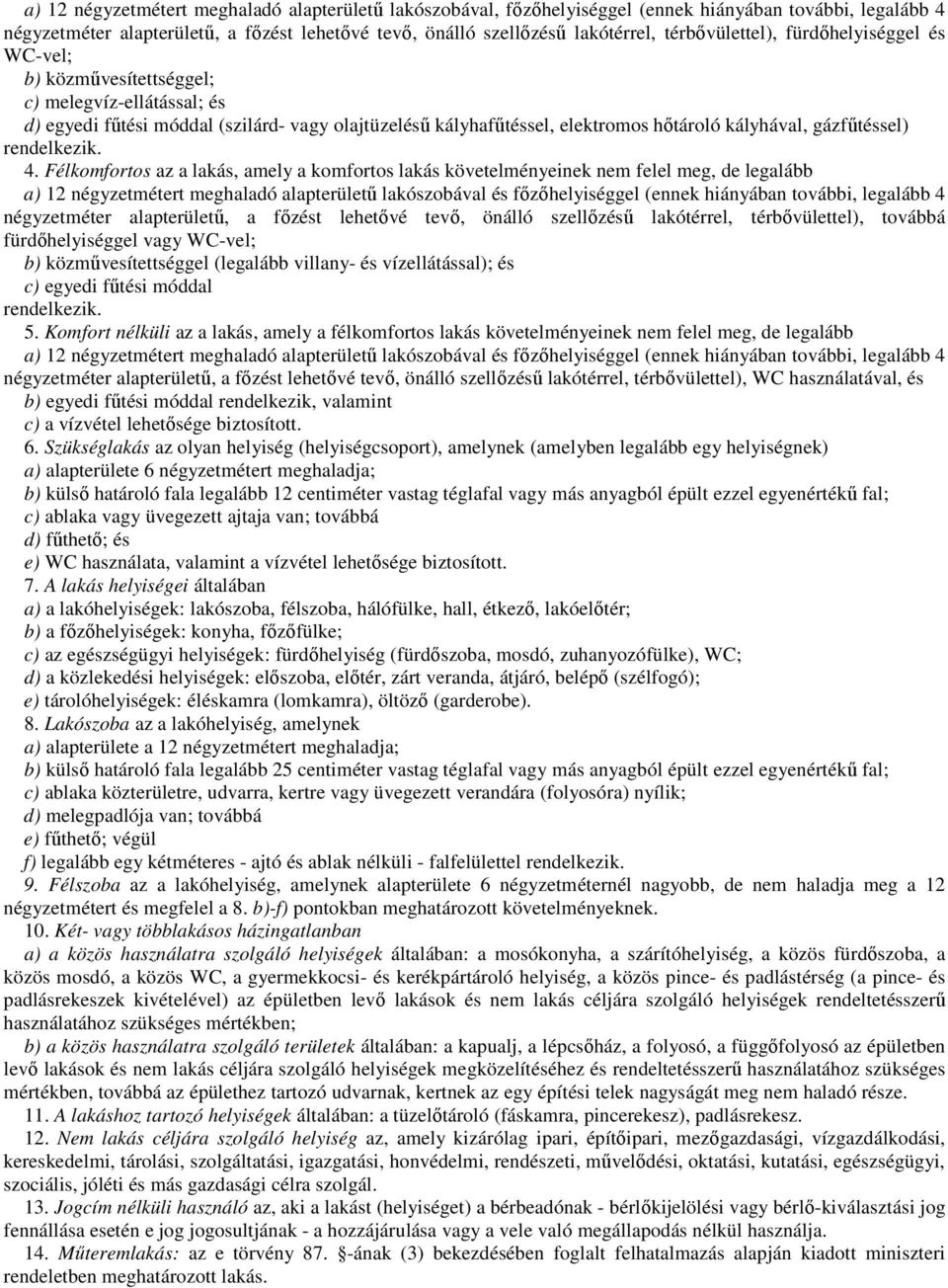 gázfőtéssel) rendelkezik. 4.