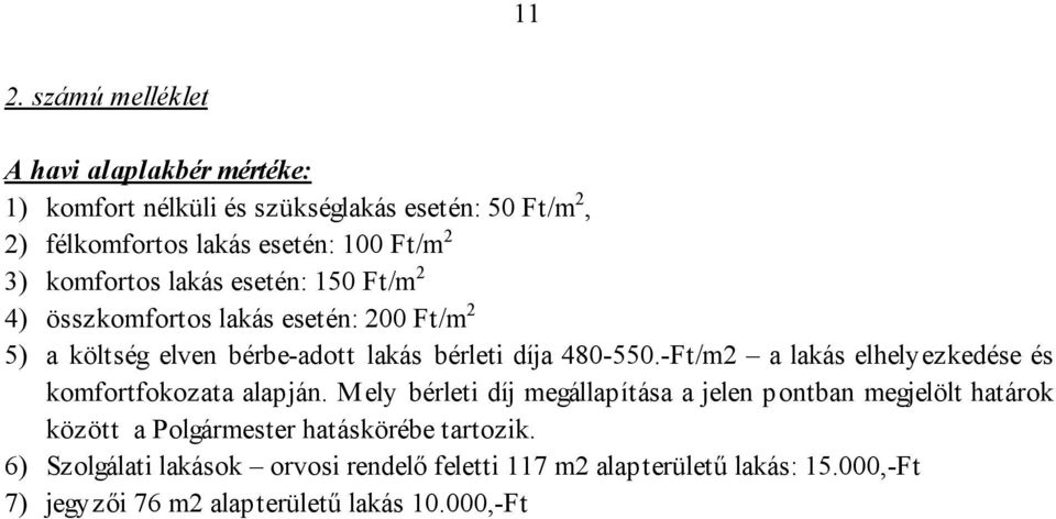 -Ft/m2 a lakás elhelyezkedése és komfortfokozata alapján.