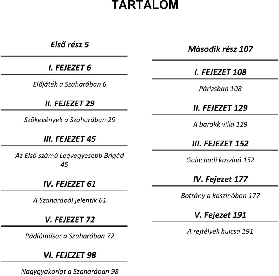 FEJEZET 72 Rádióműsor a Szaharában 72 Második rész 107 I. FEJEZET 108 Párizsban 108 II.