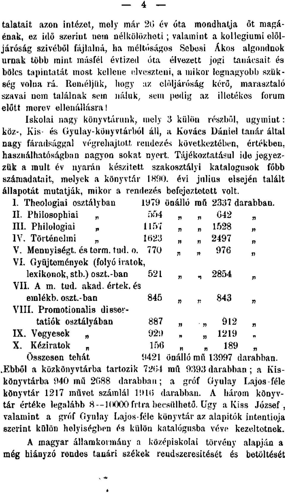 Reméljük, hogy az elöljáróság kérő, marasztaló szavai nem találnak sem náluk, sem pedig az illetékes fórum előtt merev ellenállásra!