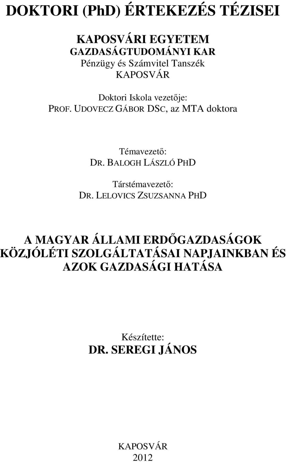 BALOGH LÁSZLÓ PHD Társtémavezető: DR.