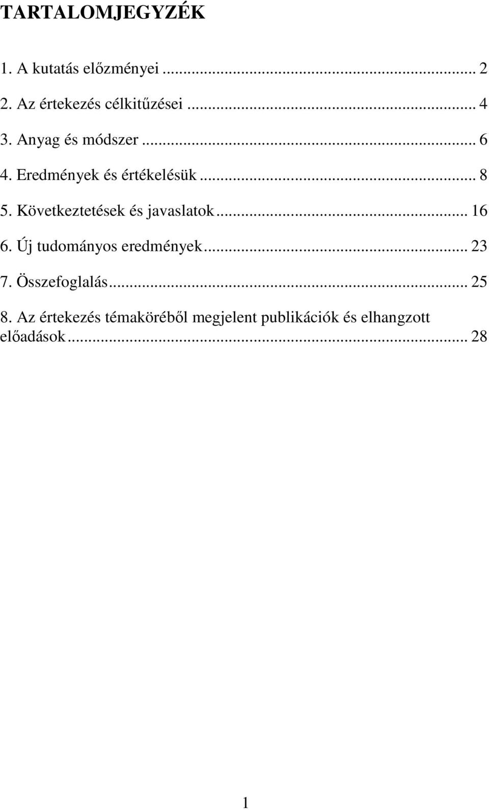 Következtetések és javaslatok... 16 6. Új tudományos eredmények... 23 7.