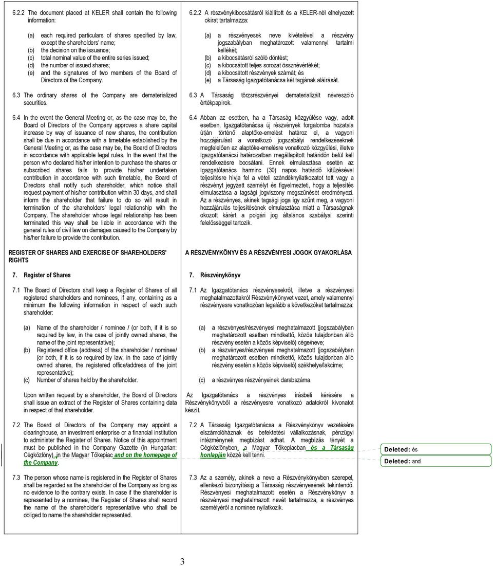 3 The ordinary shares of the Company are dematerialized securities. 6.