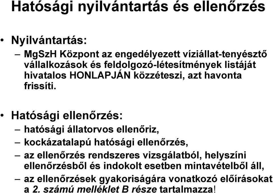 Hatósági ellenőrzés: hatósági állatorvos ellenőriz, kockázatalapú hatósági ellenőrzés, az ellenőrzés rendszeres