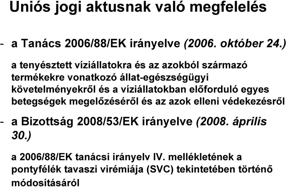 víziállatokban előforduló egyes betegségek megelőzéséről és az azok elleni védekezésről - a Bizottság 2008/53/EK