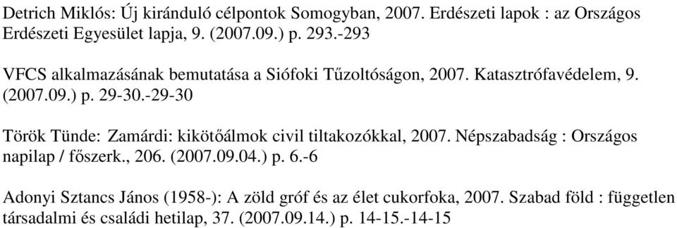 -29-30 Török Tünde: Zamárdi: kikötőálmok civil tiltakozókkal, 2007. Népszabadság : Országos napilap / főszerk., 206. (2007.09.04.) p.