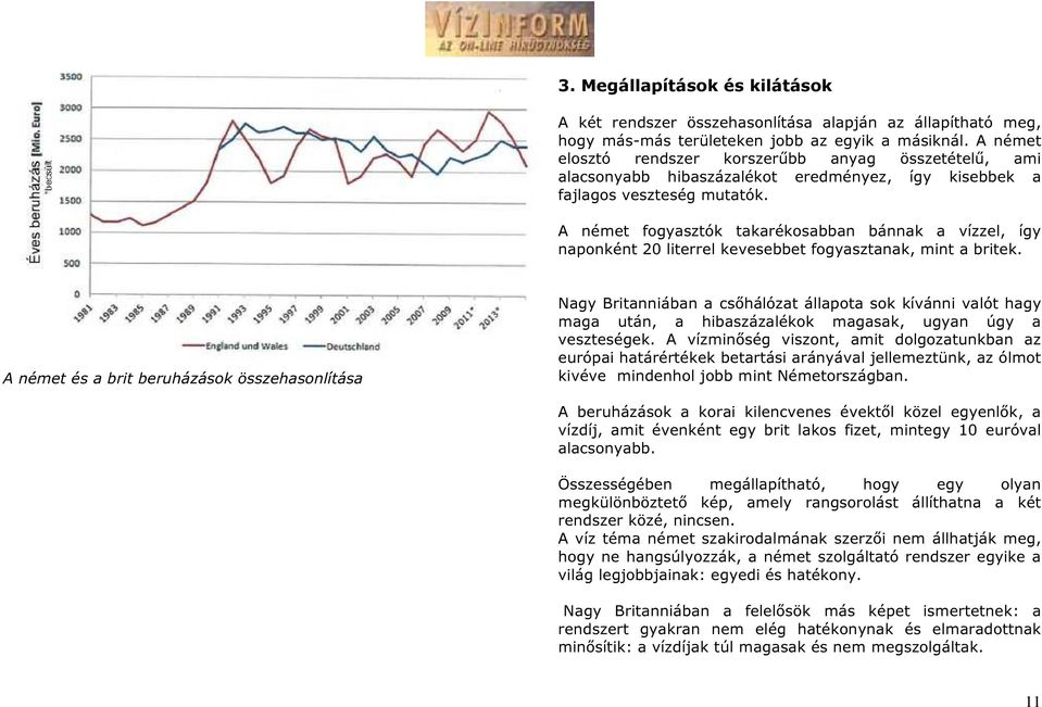 A német fogyasztók takarékosabban bánnak a vízzel, így naponként 20 literrel kevesebbet fogyasztanak, mint a britek.