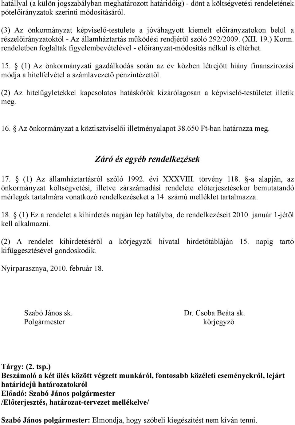 rendeletben foglaltak figyelembevételével - előirányzat-módosítás nélkül is eltérhet. 15.