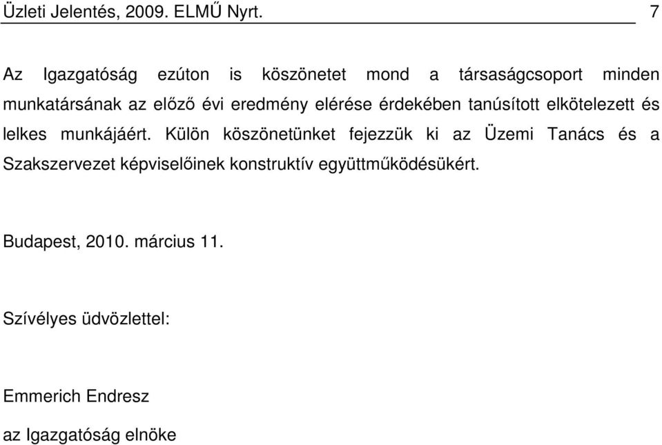 eredmény elérése érdekében tanúsított elkötelezett és lelkes munkájáért.