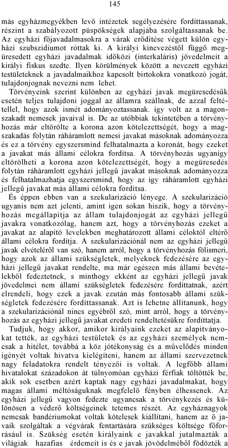 A királyi kinevezéstől függő megüresedett egyházi javadalmak időközi (interkaláris) jövedelmeit a királyi fiskus szedte.