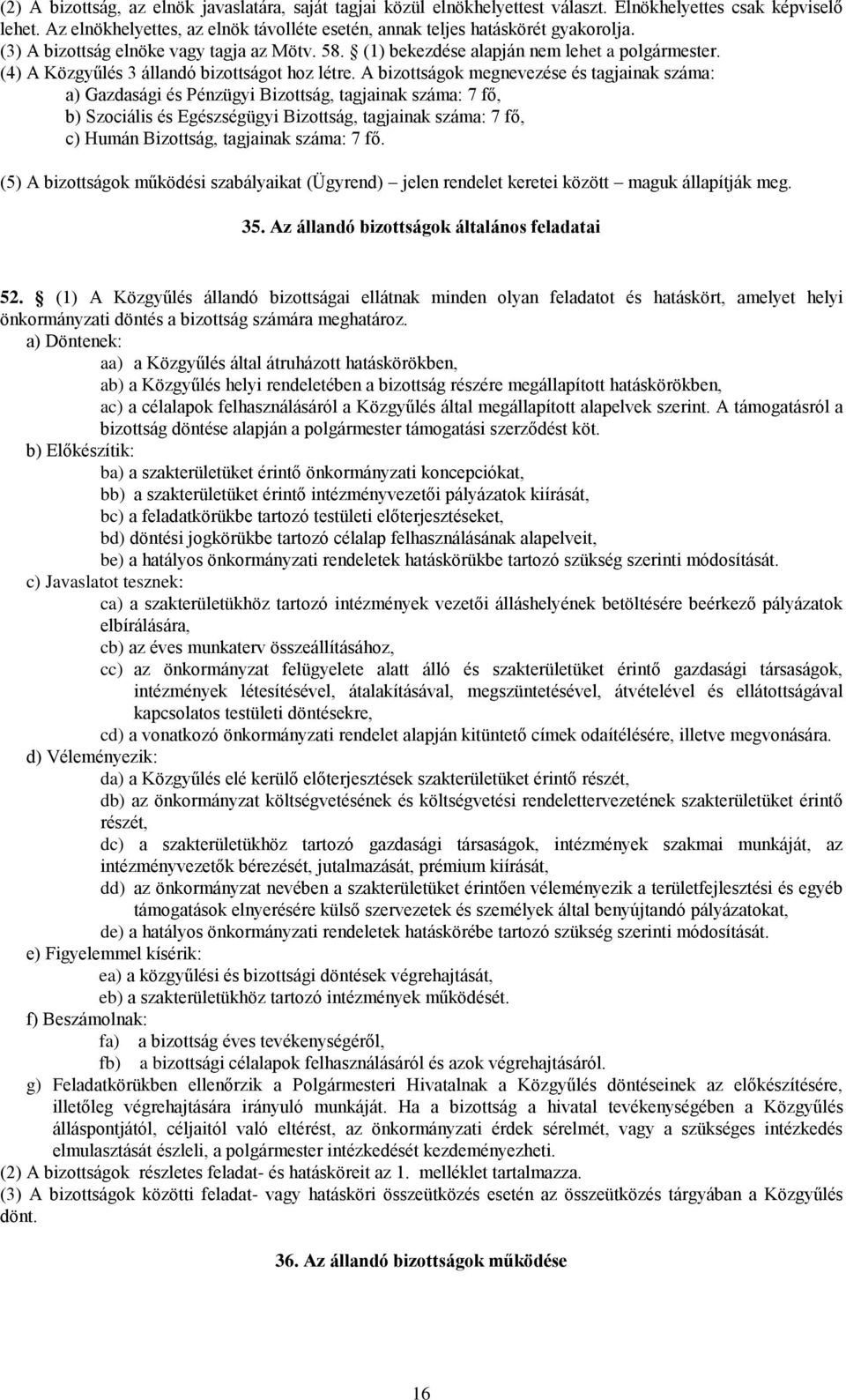 (4) A Közgyűlés 3 állandó bizottságot hoz létre.