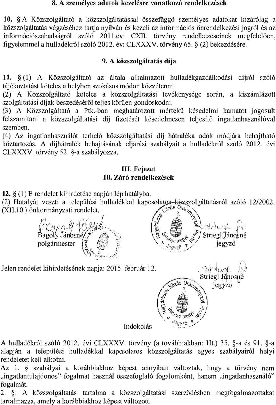 szóló 2011.évi CXII. törvény rendelkezéseinek megfelelöen, figyelemmel a hulladékról szóló 2012. évi CLXXXV. törvény 65. (2