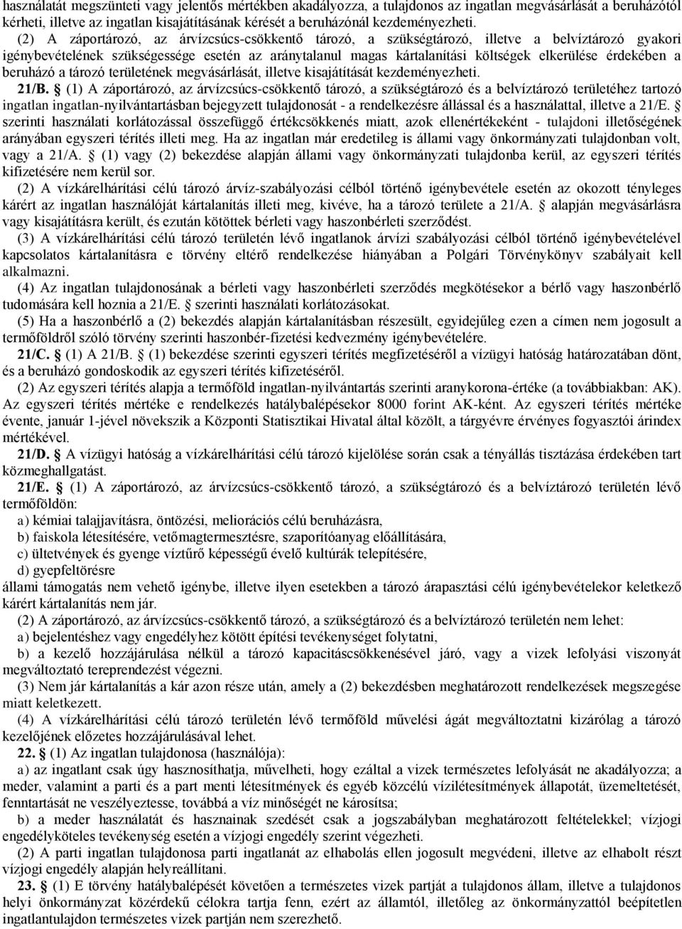 érdekében a beruházó a tározó területének megvásárlását, illetve kisajátítását kezdeményezheti. 21/B.