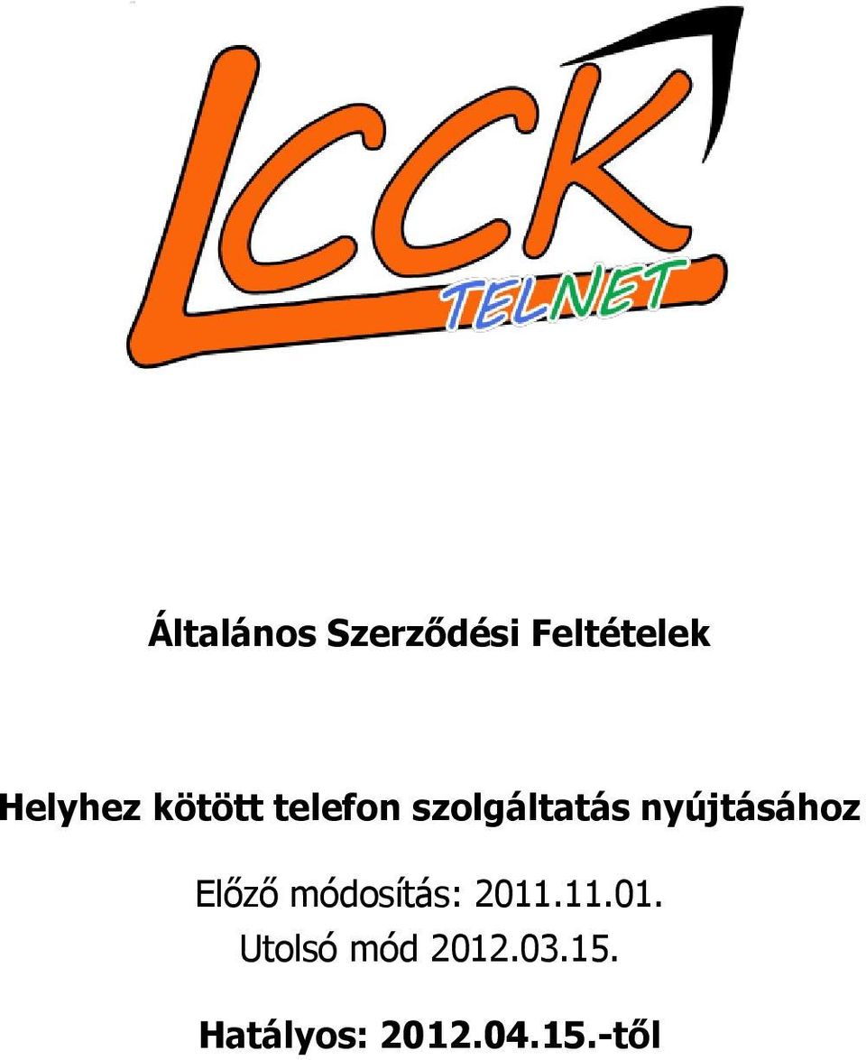 Előző módosítás: 2011.11.01. Utolsó mód 2012.